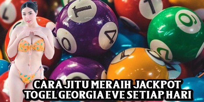 Cara Jitu Meraih Jackpot Togel Georgia Eve Setiap Hari