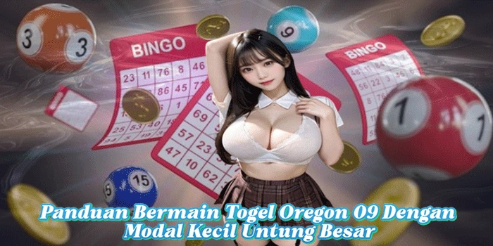 Panduan Bermain Togel Oregon 09 Dengan Modal Kecil Untung Besar 