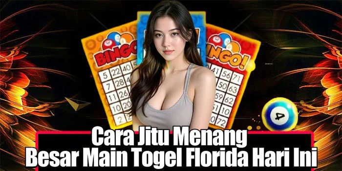 Cara Jitu Menang Besar Main Togel Florida Hari Ini